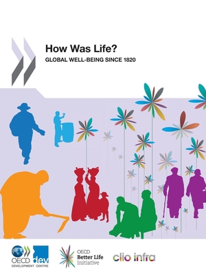 How Was Life?: Global Well-Being Since 1820 - Organization for Economic Cooperation and Development (Editor)