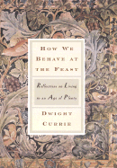 How We Behave at the Feast: Reflections on an Age of Plenty