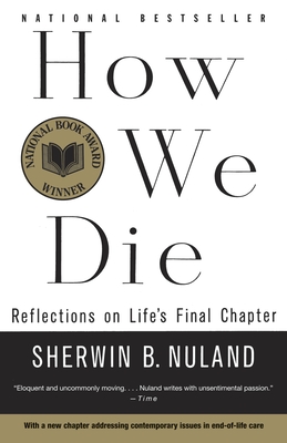 How We Die: Reflections on Life's Final Chapter, New Edition (National Book Award Winner) - Nuland, Sherwin B