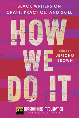 How We Do It: Black Writers on Craft, Practice, and Skill - Brown, Jericho, and Taylor, Darlene