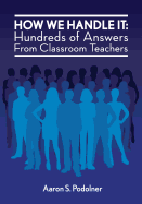 How We Handle It: Hundreds of Answers from Classroom Teachers