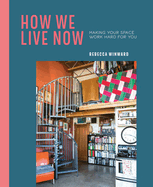 How We Live Now: Making Your Space Work Hard for You