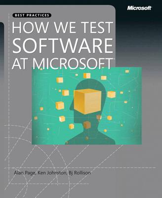 How We Test Software at Microsoft - Page, Alan, and Johnston, Ken, and Rollison, Bj