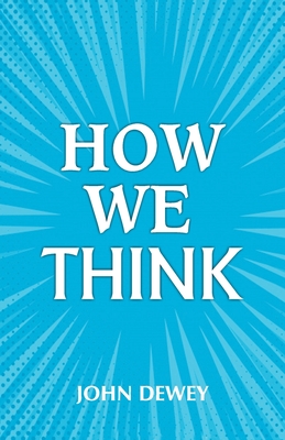 How We Think - Dewey, John