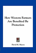 How Western Farmers Are Benefited By Protection - Mason, David H