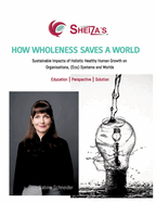 How Wholeness Saves a World: Sustainable Impacts of Holistic Healthy Human Growth on Organisations, (Eco) Systems and Worlds