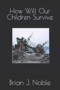 How Will Our Children Survive