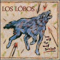 How Will the Wolf Survive? - Los Lobos