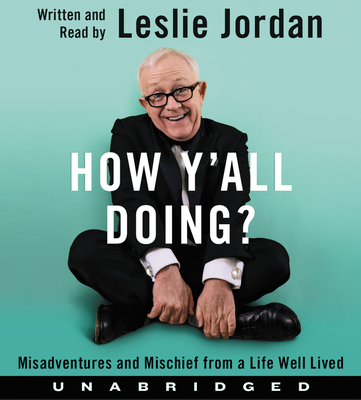 How Y'All Doing? CD: Misadventures and Mischief from a Life Well Lived - Jordan, Leslie (Read by)