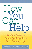 How You Can Help: An Easy Guide to Doing Good Deeds in Your Everyday Life