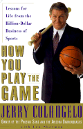 How You Play the Game: Lessons for Life from the Billion-Dollar Business of Sports