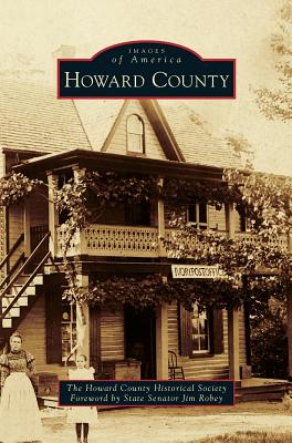 Howard County - State Senator Robey, Jim, and The Howard County Historical Society