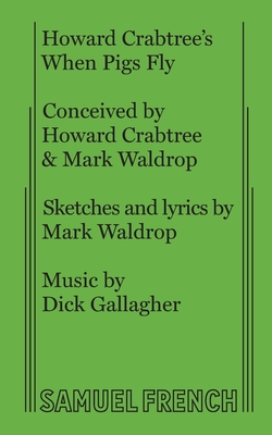 Howard Crabtree's When Pigs Fly - Crabtree, Howard, and Waldrop, Mark, and Gallagher, Dick