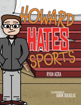 Howard Hates Sports - Acra, Ryan