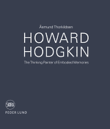 Howard Hodgkin: The Thinking Painter of Embodied Memories