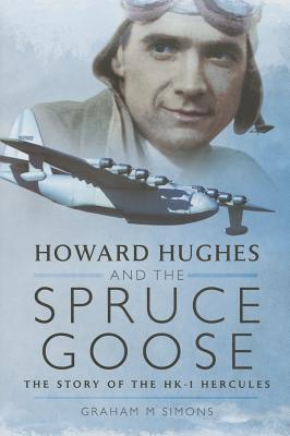 Howard Hughes and the Spruce Goose - Simons, Graham M.