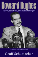 Howard Hughes: Power, Paranoia, and Palace Intrigue, Revised and Expanded Volume 1
