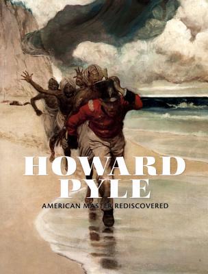 Howard Pyle: American Master Rediscovered - Coyle, Heather Campbell (Editor)