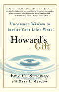 Howard's Gift: Uncommon Wisdom to Inspire Your Life's Work