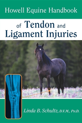 Howell Equine Handbook of Tendon and Ligament Injuries - Schultz, Linda B