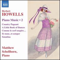 Howells: Piano Music, Vol. 2 - Matthew Schellhorn (piano)