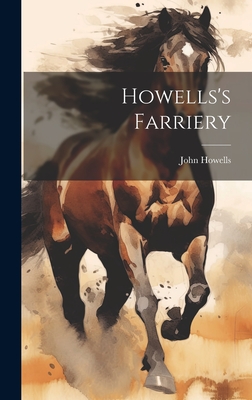 Howells's Farriery - Howells, John