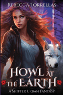 Howl at the Earth: An Urban Fantasy Shifter Thriller