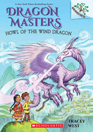 Howl of the Wind Dragon: A Branches Book (Dragon Masters #20): Volume 20