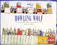 Howling Wolf and the History of Ledger Art - Szabo, Joyce M