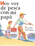 Hoy Voy de Pesca Con Mi Pap: Spanish Edition of Today I'm Going Fishing with My Dad