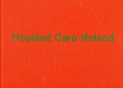 Hoyland, Caro, Noland: 20 November - 16 January 2016
