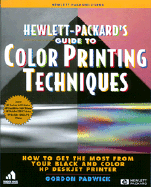 HP Guide to Color Printing Techniques:: How to Get the Most from Your Black and Color HP DeskJet Printer - Padwick, Gordon