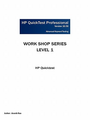 HP Quicktest Professional Workshop Series: Level 1: HP Quicktest - Rao, Ananth