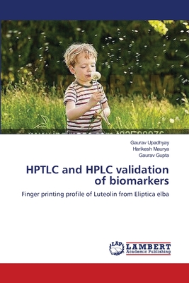 HPTLC and HPLC validation of biomarkers - Upadhyay, Gaurav, and Maurya, Harikesh, and Gupta, Gaurav