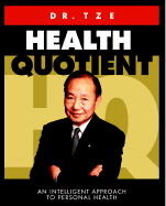 HQ (Health Quotient): An Intelligent Approach to Personal Health - Tze, Jun Dr, and Tze, Wah Jun, Dr.