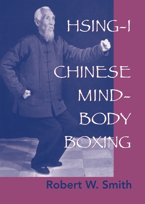 Hsing-I: Chinese Mind-Body Boxing - Smith, Robert W