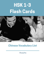 Hsk 1-3 Flash Cards Chinese Vocabulary List: Practice New Standard Course for Hsk Test Preparation Level 1,2,3 Exam. Full 600 Vocab Flashcards with Simplified Mandarin Chinese Characters, Pinyin and English Dictionary Book.