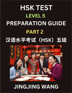 HSK Test Level 5 Course Preparation Guide (Part 2)- A Beginner's Course Study Material to Self-learn Mandarin Chinese Characters, Words, Example Sentences, Vocabulary, Essays and Stories to Pass Hanyu Shuiping Kaoshi, Easy Lessons, Books for HSK All...