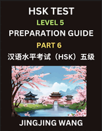 HSK Test Level 5 Course Preparation Guide (Part 6)- A Beginner's Course Study Material to Self-learn Mandarin Chinese Characters, Words, Example Sentences, Vocabulary, Essays and Stories to Pass Hanyu Shuiping Kaoshi, Easy Lessons, Books for HSK All...