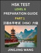 HSK Test Level 6 Course Preparation Guide (Part 1)- A Beginner's Course Study Material to Self-learn Mandarin Chinese Characters, Words, Example Sentences, Vocabulary, Essays and Stories to Pass Hanyu Shuiping Kaoshi, Easy Lessons, Books for HSK All...