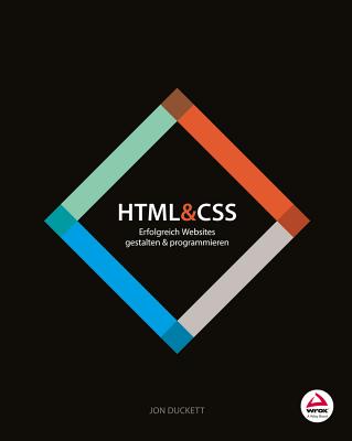 HTML and CSS: Erfolgreich Websites gestalten und programmieren - Duckett, Jon