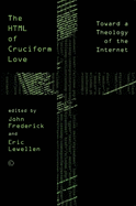 HTML of Cruciform Love PB: Toward a Theology of the Internet