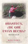 Huasteca, ?de qu? ests hecha?: Homenaje