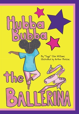 Hubba Bubba The Ballerina - Williams, Suga Slim, and Perkins, Arthur (Illustrator)