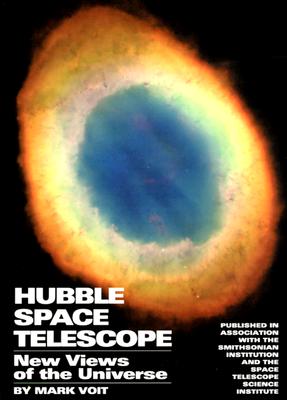 Hubble Space Telescope: New Views of the Universe - Voit, Mark