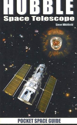 Hubble Space Telescope: Pocket Space Guide - Whitfield, Steve