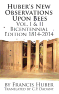 Huber's New Observations Upon Bees the Complete Volumes I & II