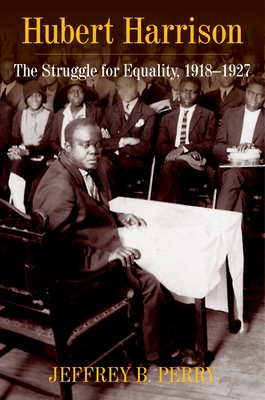 Hubert Harrison: The Struggle for Equality, 1918-1927 - Perry, Jeffrey B