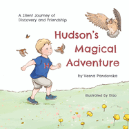 Hudson's Magical Adventure: A Silent Journey Of Discovery and Friendship