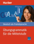 Hueber dictionaries and study-aids: Ubungsgrammatik fur die Mittelstufe - Bu